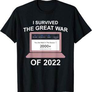 A t-shirt that says i survived the great war of 2 0 2 2.